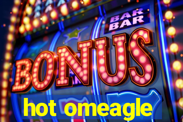 hot omeagle